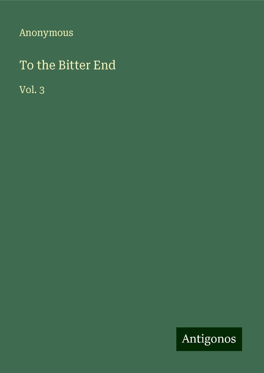 To the Bitter End: Vol. 3