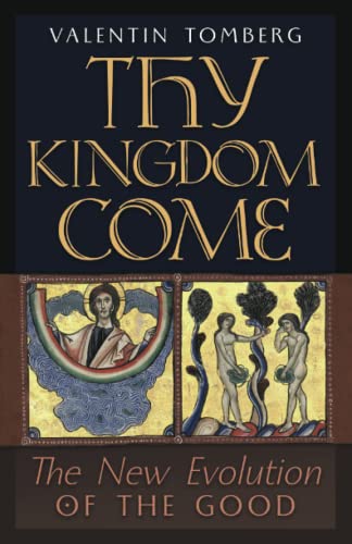 Valentin Tomberg Thy Kingdom Come, The New Evolution Of The Good