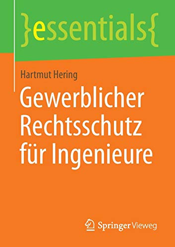 Hartmut Hering Gewerblicher Rechtsschutz Für Ingenieure (essentials)