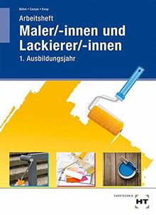 Arbeitsheft Maler/-innen und Lackierer/-innen: 1. Ausbildungsjahr