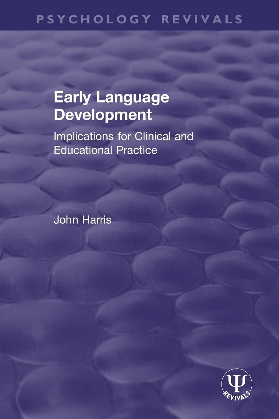 Early Language Development: Implications for Clinical and Educational Practice (Psychology Revivals)