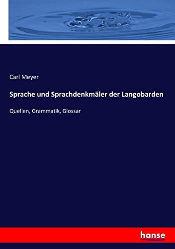 Sprache und Sprachdenkmäler der Langobarden: Quellen, Grammatik, Glossar