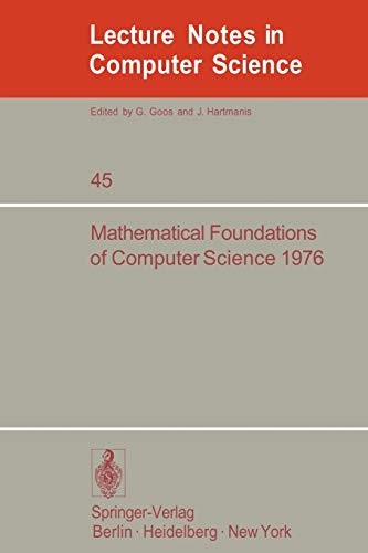 Mathematical Foundations of Computer Science 1976: 5th Symposium at Gdansk, Sept. 6-10, 1976. Proceedings (Lecture Notes in Computer Science, 45, Band 45)