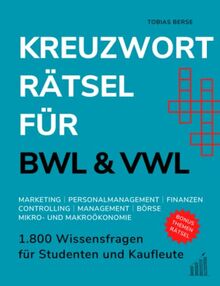 Kreuzworträtsel für BWL & VWL: 1.800 Wissensfragen für Studenten und Kaufleute - Marketing │ Personalmanagement │ Controlling │ Finanzen │ Management │ Börse │ Mikro- und Makroökonomie