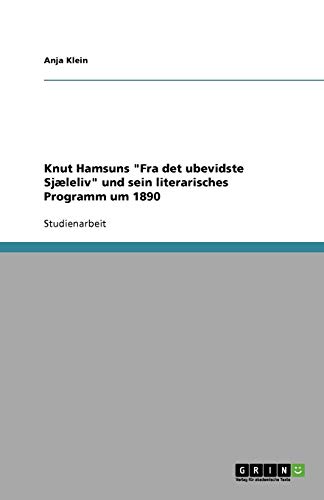 Knut Hamsuns Fra det ubevidste Sjæleliv und sein literarisches Programm um 1890