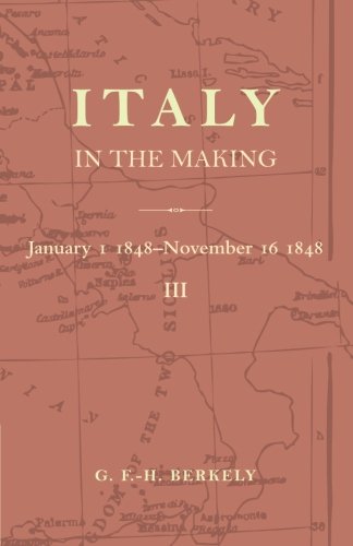 Italy in the Making January 1st 1848 to November 16th 1848
