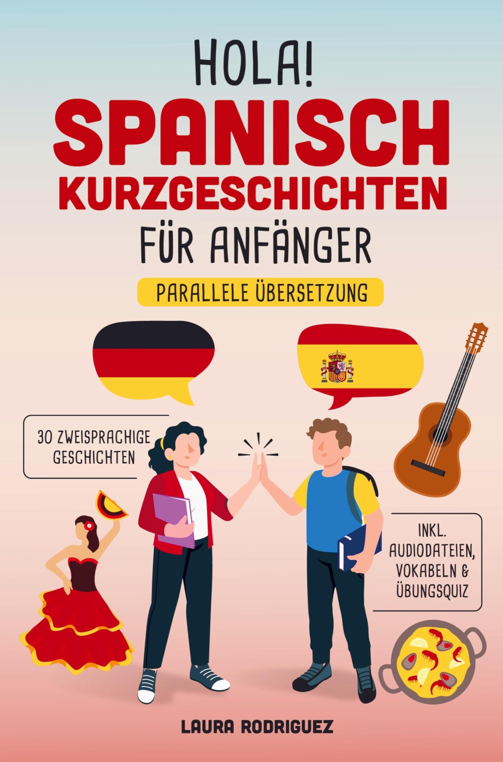 Hola! Spanisch Kurzgeschichten für Anfänger: Mit 30 zweisprachigen A1 Geschichten zum Lernerfolg. Parallele Übersetzung - inkl. Audiodateien, Vokabeln: DE