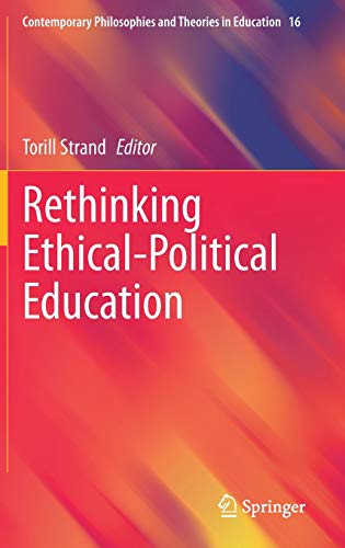 Rethinking Ethical-Political Education (Contemporary Philosophies and Theories in Education, 16, Band 16)