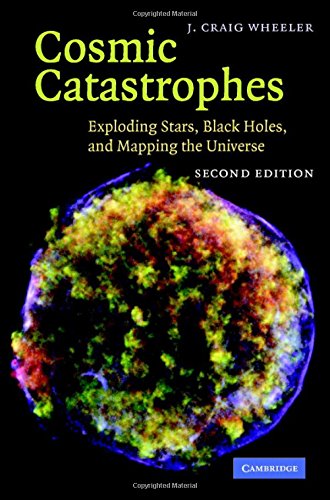 Cosmic Catastrophes: Exploding Stars, Black Holes, and Mapping the Universe