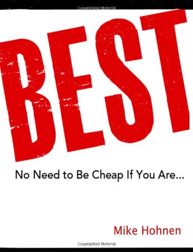 Best! No need to be cheap if you are . . .