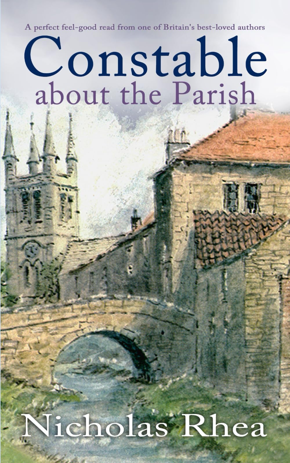 CONSTABLE ABOUT THE PARISH a perfect feel-good read from one of Britain’s best-loved authors (Constable Nick Mystery, Band 17)