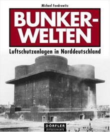 Bunkerwelten: Luftschutzanlagen in Norddeutschland