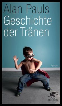 Geschichte der Tränen: Roman