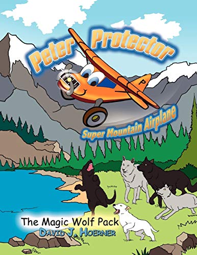 Peter Protector Super Mountain Airplane: The Magic Wolf Pack