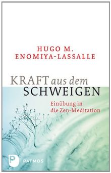 Kraft aus dem Schweigen - Einübung in die Zen-Meditation