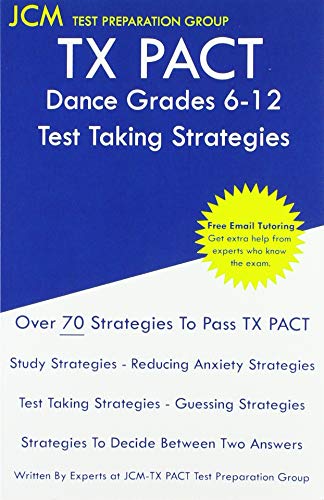 TX PACT Dance Grades 6-12 - Test Taking Strategies: TX PACT 779 Exam - Free Online Tutoring - New 2020 Edition - The latest strategies to pass your exam.