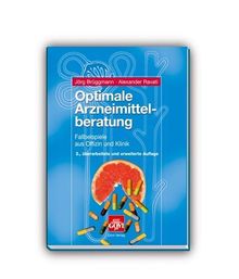 Optimale Arzneimittelberatung: Fallbeispiele aus Offizin und Klinik