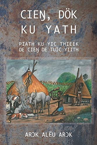 CIE¿, DÖK KU YATH PIATH KU YIC THIEEK DE CIE¿ DE TUÏC YIITH