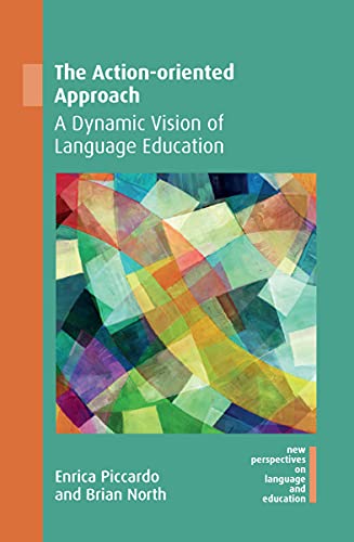 The Action-Oriented Approach: A Dynamic Vision of Language Education (New Perspectives on Language and Education, 72, Band 72)