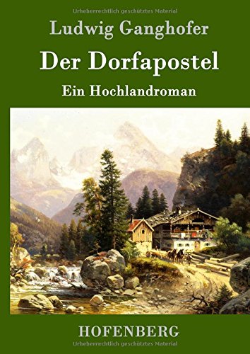Der Dorfapostel: Ein Hochlandroman