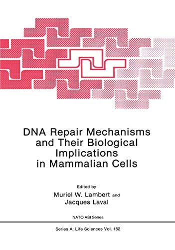 Dna Repair Mechanisms and Their Biological Implications in Mammalian Cells (Nato Science Series A: (Closed)) (Nato Science Series A:, 182, Band 182)