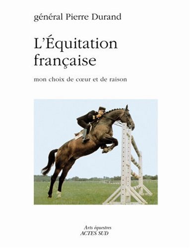 L'équitation Française : Mon Choix De Coeur Et De Raison