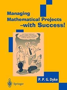 Managing Mathematical Projects - with Success!: Projects and Case Studies in Mathematics (Springer Undergraduate Mathematics)