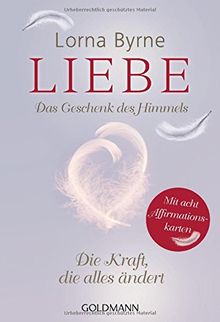 Liebe - Das Geschenk des Himmels: Die Kraft, die alles ändert - Mit 8 Affirmationskarten