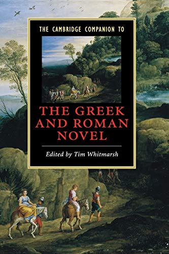 The Cambridge Companion to the Greek and Roman Novel (Cambridge Companions to Literature)