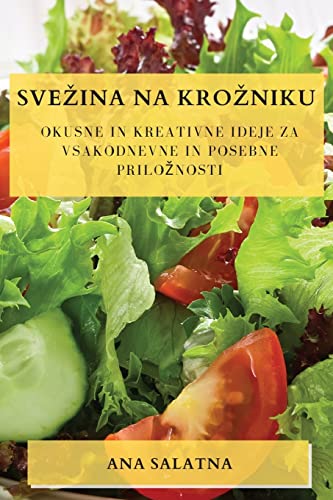 Sve¿ina na kro¿niku: Okusne in kreativne ideje za vsakodnevne in posebne prilo¿nosti