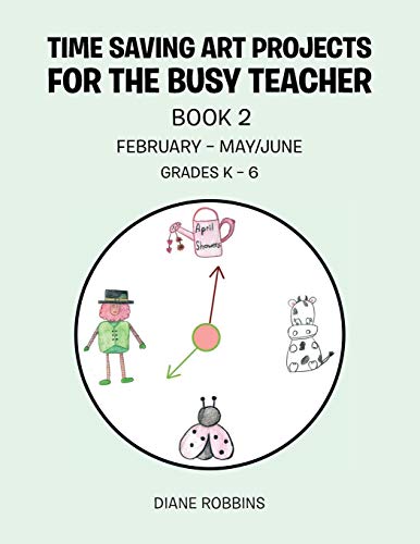 Time Saving Art Projects for the Busy Teacher: Book 2