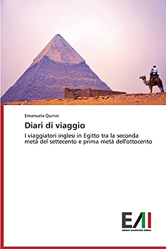 Diari di viaggio: I viaggiatori inglesi in Egitto tra la seconda metà del settecento e prima metà dell'ottocento