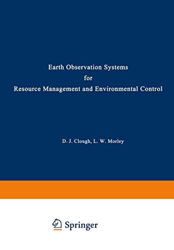 Earth Observation Systems for Resource Management and Environmental Control (Nato Conference Series, 4, Band 4)
