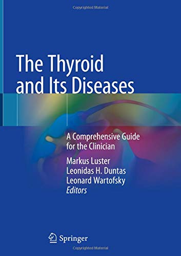 The Thyroid and Its Diseases: A Comprehensive Guide for the Clinician