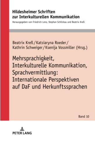 Mehrsprachigkeit, Interkulturelle Kommunikation, Sprachvermittlung: Internationale Perspektiven auf DaF und Herkunftssprachen (Hildesheimer Schriften ... in Intercultural Communication, Band 10)