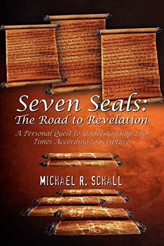 Seven Seals: The Road to Revelation: A Personal Quest to Understanding End Times According to Scripture