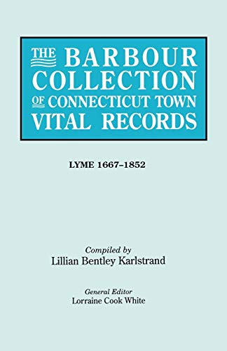 The Barbour Collection of Connecticut Town Vital Records. Volume 24: Lyme 1667-1852