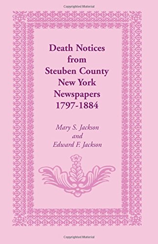 Death Notices from Steuben County, New York Newspapers, 1797-1884
