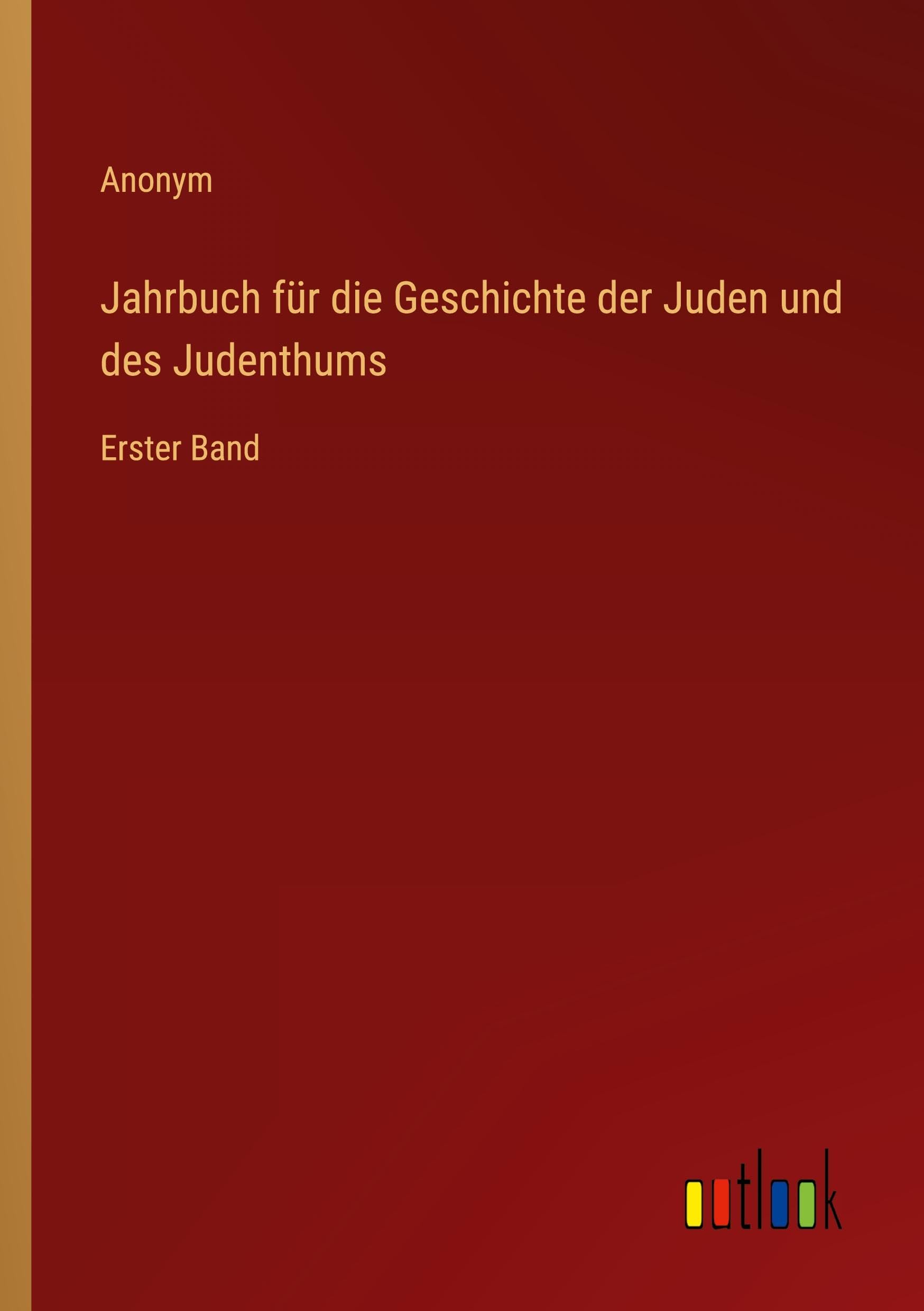 Jahrbuch für die Geschichte der Juden und des Judenthums: Erster Band