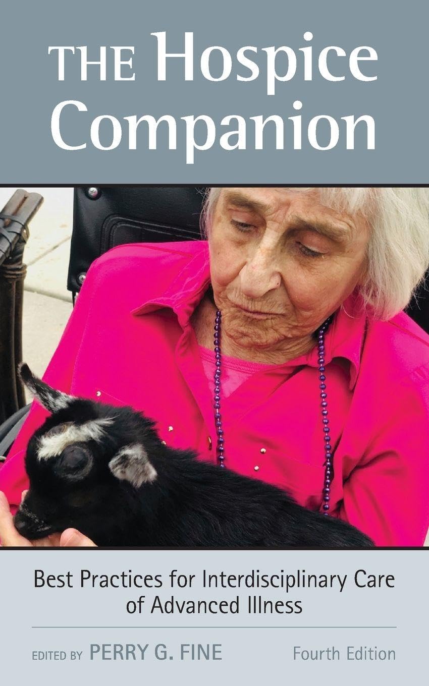 Fine, Perry G. Hospice Companion, Best Practices For Interdisciplinary Care Of Advanced Illness