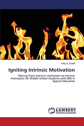 Igniting Intrinsic Motivation: Moving from extrinsic motivators to intrinsic motivators for Middle School Students with EBD in Special Education