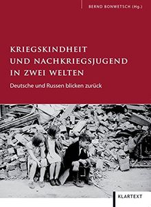 Kriegskindheit und Nachkriegsjugend in zwei Welten: Deutsche und Russen blicken zurück