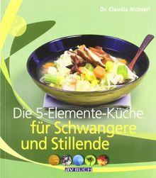 Die 5-Elemente-Küche für Schwangere und Stillende von Nichterl, Claudia | Buch | Zustand gut