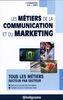 Les métiers de la communication et du marketing : tous les métiers secteur par secteur : panorama complet des formations, conseils de pros et adresses utiles