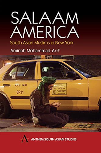 Salaam America: South Asian Muslims in New York (Anthem Studies in Development and Globalization)