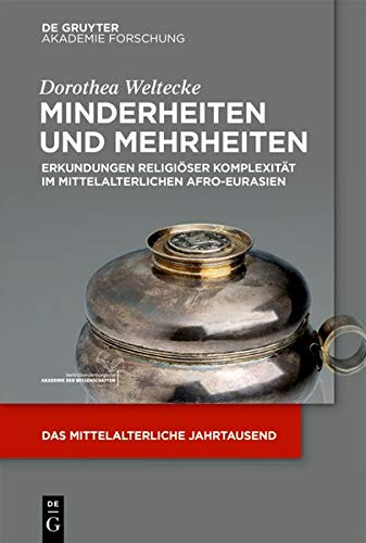 Minderheiten und Mehrheiten: Erkundungen religiöser Komplexität im mittelalterlichen Afro-Eurasien (Das mittelalterliche Jahrtausend, Band 6)
