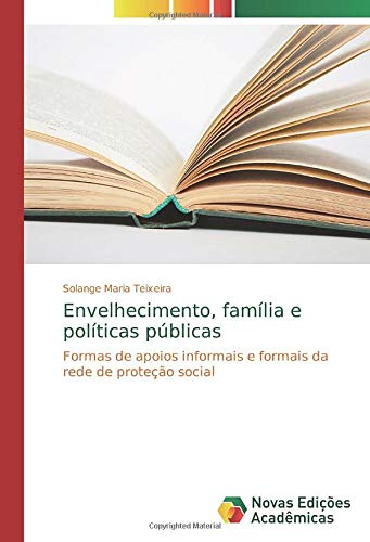 Envelhecimento, família e políticas públicas: Formas de apoios informais e formais da rede de proteção social