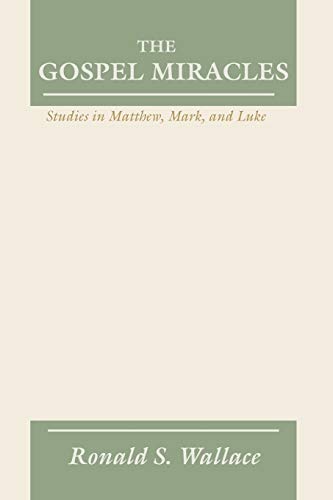 The Gospel Miracles: Studies in Matthew, Mark, and Luke