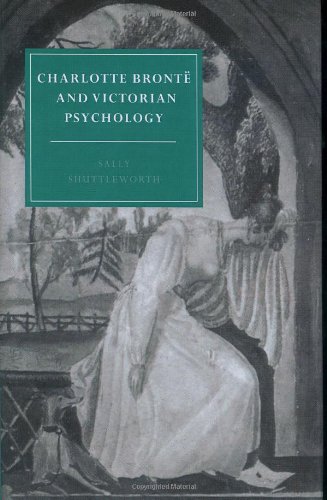 Charlotte Brontë and Victorian Psychology (Cambridge Studies in Nineteenth-Century Literature and Culture, Band 7)