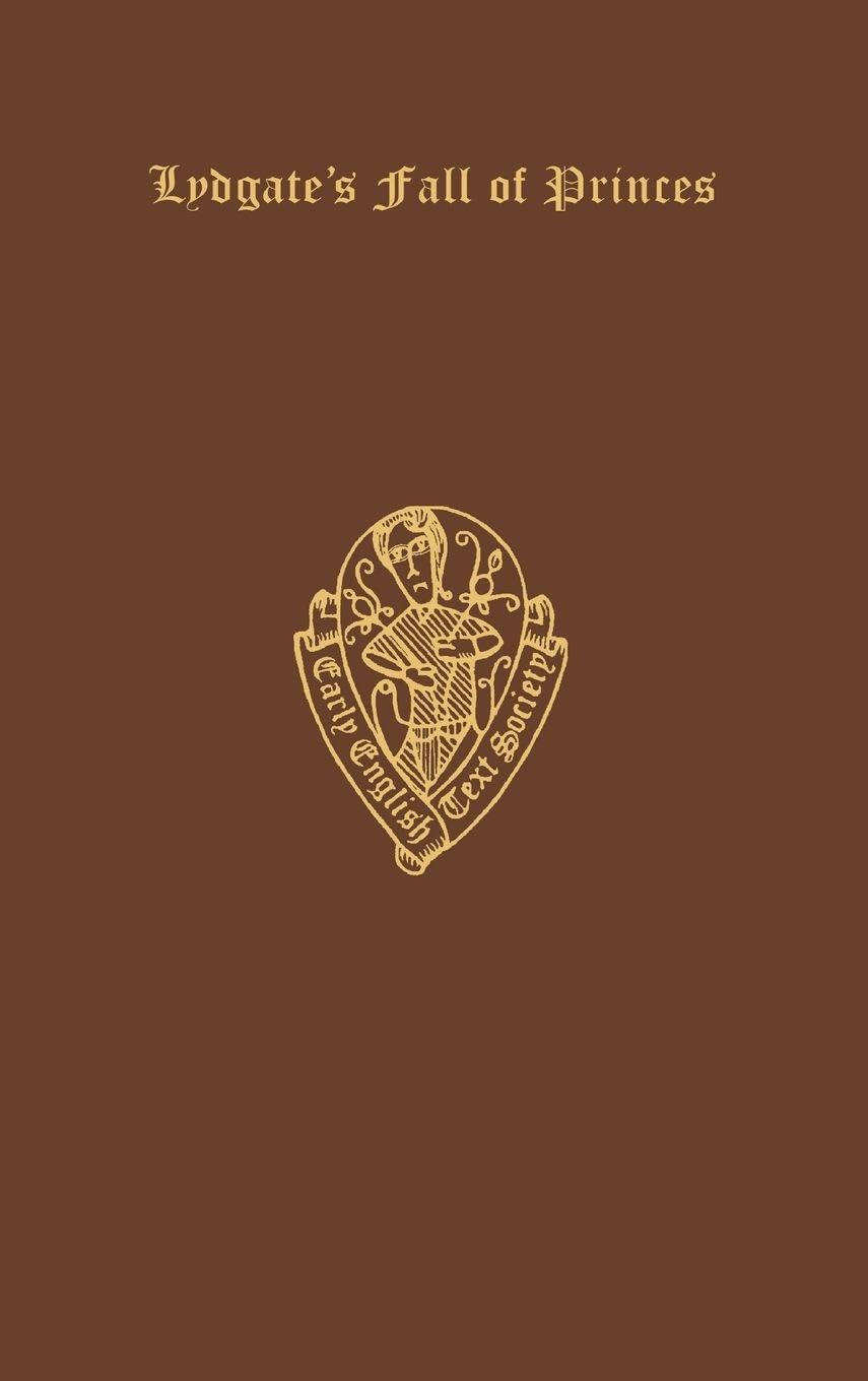 LYDGATE'S FALL PRINCES 1 EETSE: C 121 C (Early English Text Society Extra Series, Band 121)